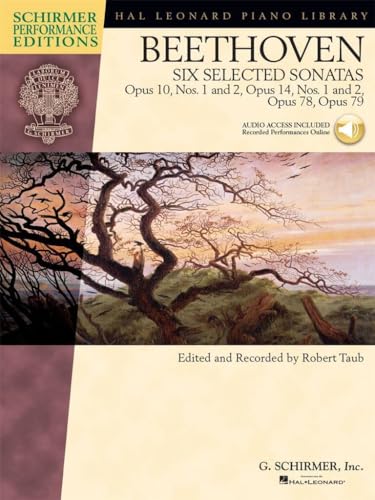 Beethoven - Six Selected Sonatas: Opus 10, Nos. 1 and 2, Opus 14, Nos. 1 and 2, Opus 78, Opus 79 (Hal Leonard Piano Library: Schirmer Performance Editions)