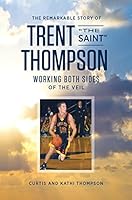 Working Both Sides of the Veil - The Remarkable Story of Trent "The Saint" Thompson 1934537187 Book Cover