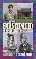 Emancipated: My Family's Fight for Freedom 1682653544 Book Cover