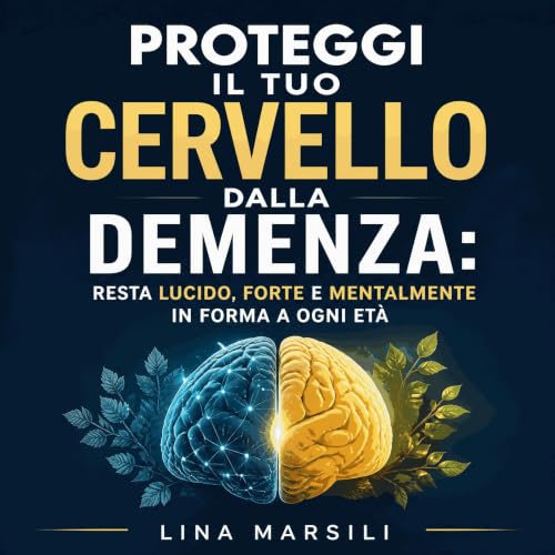 『Proteggi il tuo cervello dalla demenza: Resta lucido, forte e mentalmente in forma a ogni et&agrave;』のカバーアート