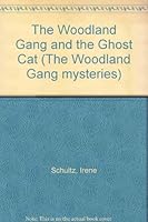 The Woodland Gang and the Ghost Cat (Schultz, Irene, Woodland Gang Mysteries, Bk. 10.) 020150054X Book Cover