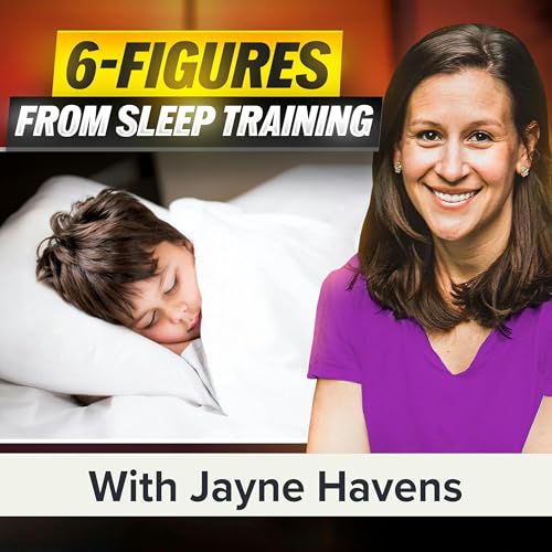 How Helping Babies Sleep Built a Six-Figure Business | Jayne Havens (MU Classic)