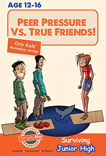 Teen Book Series: Peer Pressure vs. True Friendship! Surviving Junior High (A self help book for teens, parents & teachers)