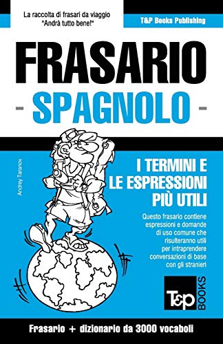 Frasario Italiano-Spagnolo e vocabolario tematico da 3000 vocaboli (Italian Collection) (Italian Edition)