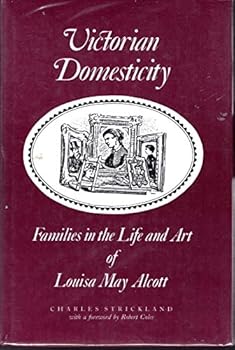 Hardcover Victorian Domesticity: Families in the Life and Art of Louisa May Alcott Book