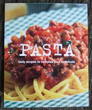 Pasta tasty recipes to tantalize your tastebuds
