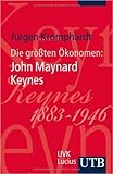Die größten Ökonomen: John Maynard Keynes (UTB S (Small-Format)) von Jürgen Kromphardt ( 13. März 2013 )