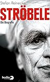 Ströbele: Die Biografie - Stefan Reinecke