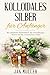 Produktbild Kolloidales Silber für Anfänger: Das natürliche Antibiotikum, das Entzündungen hemmt und das Immunsystem stärkt.