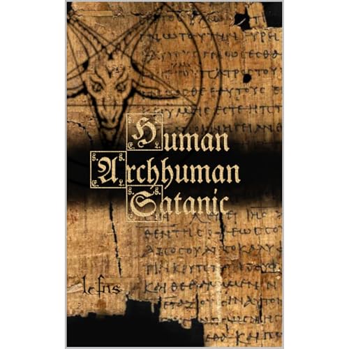 Human, Archhuman, Satanic by LCF NS episode artwork