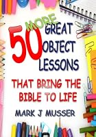 50 More Great Object Lessons That Bring the Bible to Life (50 Great Object Lessons) 1521935793 Book Cover