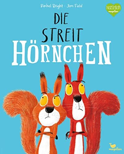 Die Streithörnchen: Ein herbstliches Vorleseabenteuer über eine kleine Nuss und den Beginn einer Freundschaft