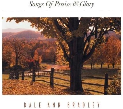 Songs of Praise & Glory by Dale Ann Bradley (2001-05-08)