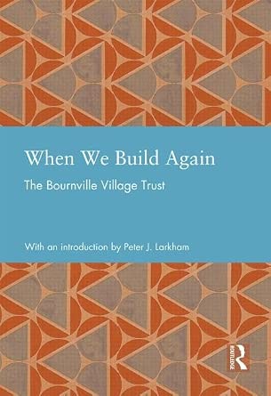 When We Build Again: The Bournville Village Trust When We Build Again: The Bournville Village Trust book cover