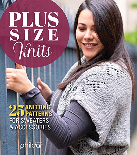 Plus size knits: 25 knitting patterns for sweaters & accessor…