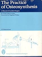 The practice of osteosynthesis: A manual of accident surgery 081517554X Book Cover