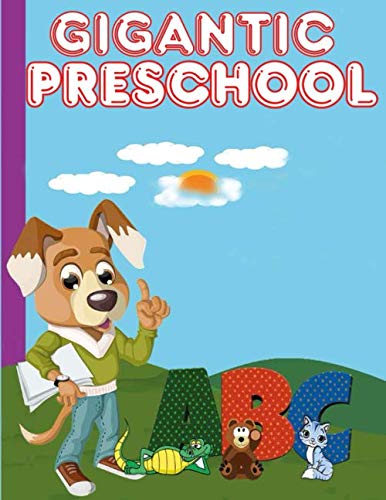 GIGANTIC PRESCHOOL: WIPE CLEAN WORKBOOK TRACING NUMBERS LETTERS AND SHAPES-TELLING TIME-MATCHING-DOT TO DOT-SCISSOR CUTTING SKILLS AND MORE ACTIVITIES.