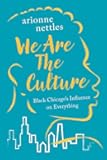 We Are the Culture: Black Chicago's Influence on Everything
