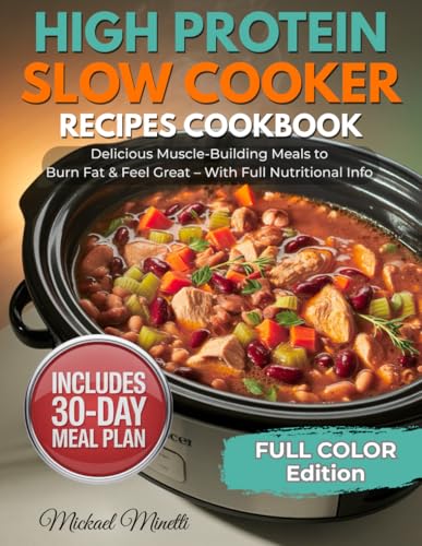 High Protein Slow Cooker Recipes Cookbook: 70+ Easy, Healthy Dump-and-Go