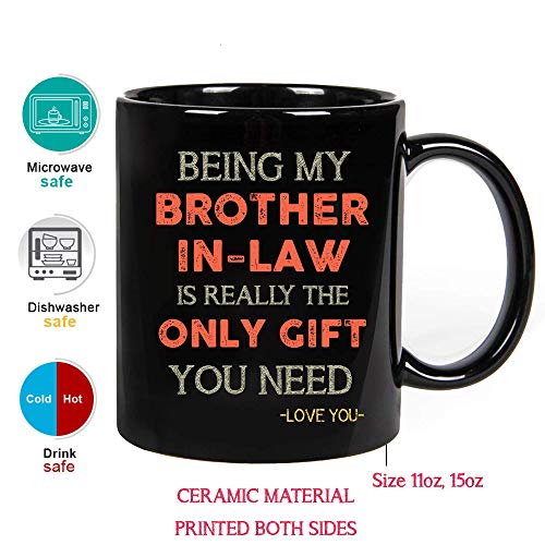 Perfectostore Father's Day Gifts For Brother In Law, Being My Brother-In-Law Is Really The Only Gift You Need, Birthday, Christmas Ceramic Coffee Mug (Black, 11Oz) #TOP1