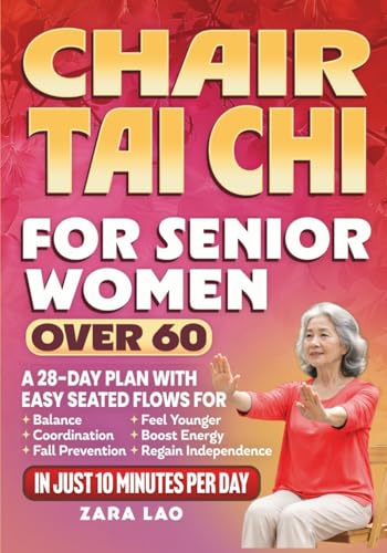 Chair Tai Chi For Senior Women Over 60: A 28-Day Plan With Easy S...