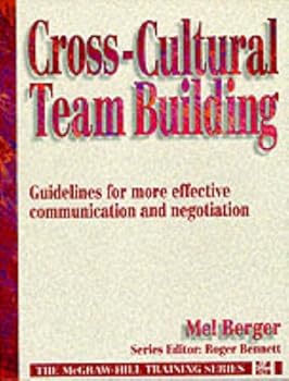 Paperback Cross Cultural Team Building: Guidelines for More Effective Communication and Negotiation (MCGRAW HILL TRAINING SERIES) Book