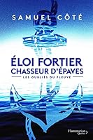 ELOI FORTIER. CHASSEUR D'EPAVES V 01 LES OUBLIES DU FLEUVE 289811054X Book Cover