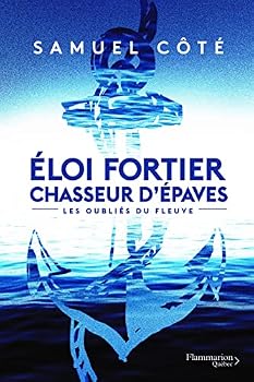 Paperback ELOI FORTIER. CHASSEUR D'EPAVES V 01 LES OUBLIES DU FLEUVE [French] Book