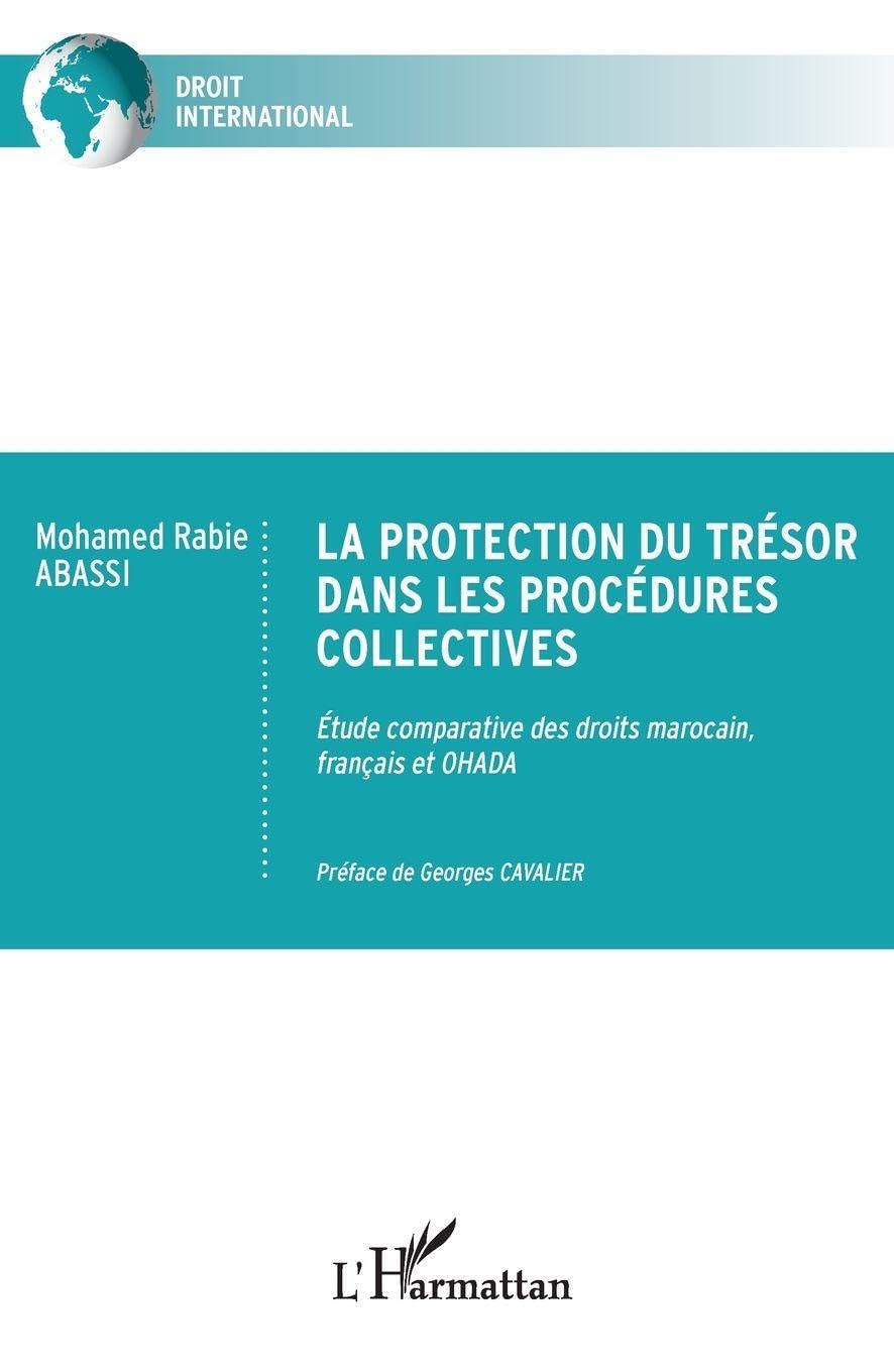 La protection du trésor dans les procédures collectives: Étude comparative des droits marocain, français et OHADA (Droit International)