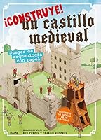 ¡Construye! Un castillo medieval: Juegos de arqueología con papel 8498019176 Book Cover