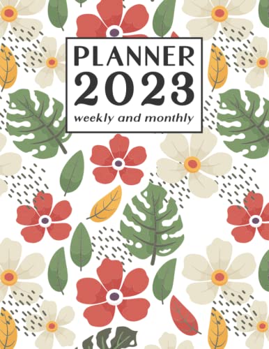 Monthly and Weekly Planner 2023: Schedule Organizer Planner Monthly & Weekly from January 2023 to December 2023, Daily To Do List, Monthly Calendar, ... and More Cute Flat Floral Background Cover
