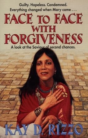 Face to Face With Forgiveness: A Look at the Savior of Second Chances ...