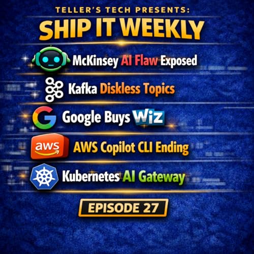 McKinsey AI Flaw, Kafka Goes Diskless, Google Buys Wiz, AWS Copilot Ends, and AI Gateway on Kubernetes