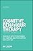 Produktbild Cognitive Behaviour Therapy: Your Route Out of Perfectionism, Self-Sabotage and Other Everyday Habits With CBT