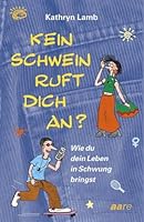 Kein Schwein ruft dich an? Wie du dein Leben in Schwung bringst. ( Ab 12 J.). 3726005226 Book Cover