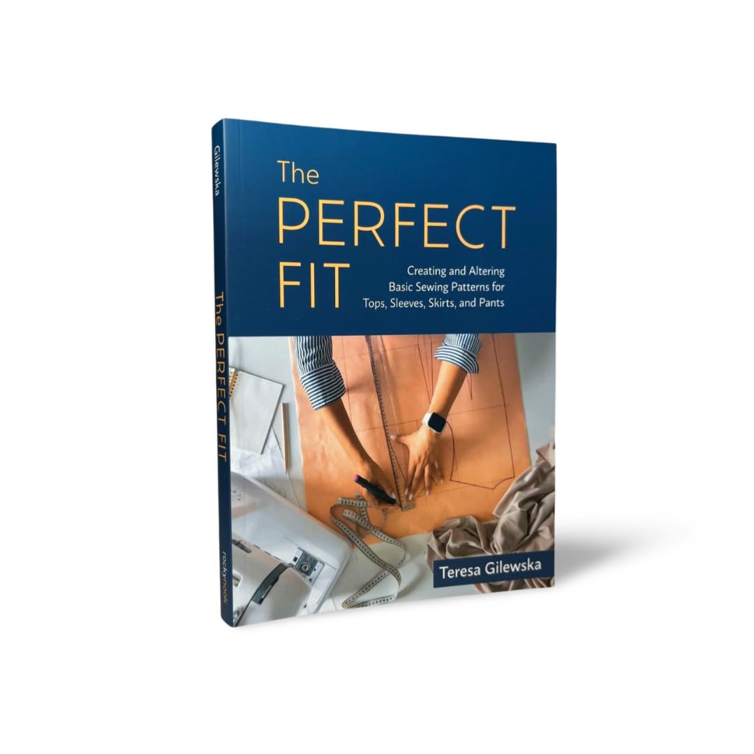 The Perfect Fit: Creating and Altering Basic Sewing Patterns for Tops, Sleeves, Skirts, and Pants      Paperback – March 19, 2024