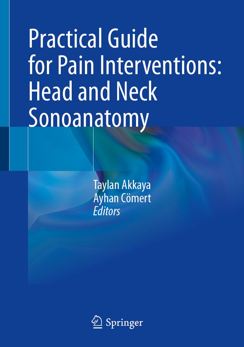 Practical Guide for Pain Interventions: Head and Neck Sonoanatomy (English Edition)
