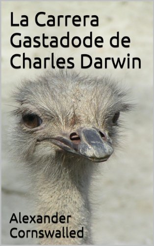 La Carrera Gastadode de Charles Darwin (Spanish Edition) - Cornswalled, Alexander