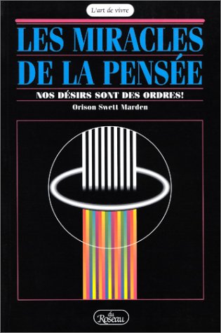Les Miracles de la pensée : Nos désirs sont des... [French] 2920083066 Book Cover