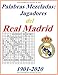 palabras Mezcladas:Jugadores del Real Madrid 1901-2020: Scramble Word Games for Real Madrid Footballers 1901-2020 Detalles: Portada: Papel mate ... blancas: 117 páginas Tamaño: 8.5x11 pulgadas.
