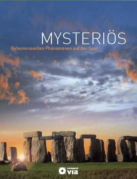 Mysteriös - Geheimnisvollen Phänomenen auf der Spur: Rätselhaftes und Unerklärliches wissenschaftlich beleuchtet