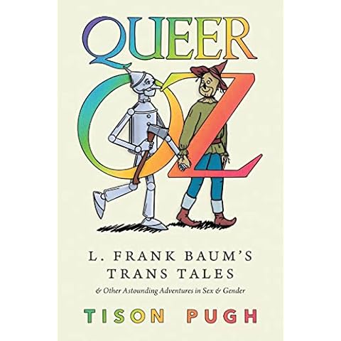 Queer Oz: L. Frank Baum's Trans Tales and Other Astounding Adventures in Sex and Gender (Children's Literature Association Series) Cover
