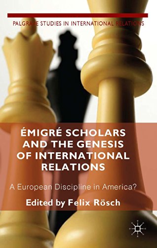 Émigré Scholars and the Genesis of International Relations: A European Discipline in America? (Palgrave Studies in International Relations)