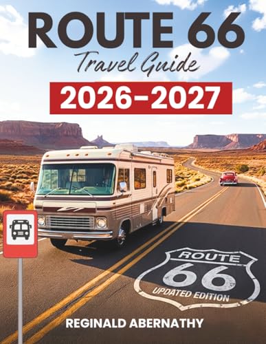 Route 66 Travel Guide 2026-2027: Complete Road Trip Planner with Mile-by-Mile Directions, Historic Attractions, Local Dining, Roadside Treasures, and Scenic Detours from Chicago to Santa Monica