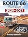 Route 66 Travel Guide 2026-2027: Complete Road Trip Planner with Mile-by-Mile Directions, Historic Attractions, Local Dining, Roadside Treasures, and Scenic Detours from Chicago to Santa Monica