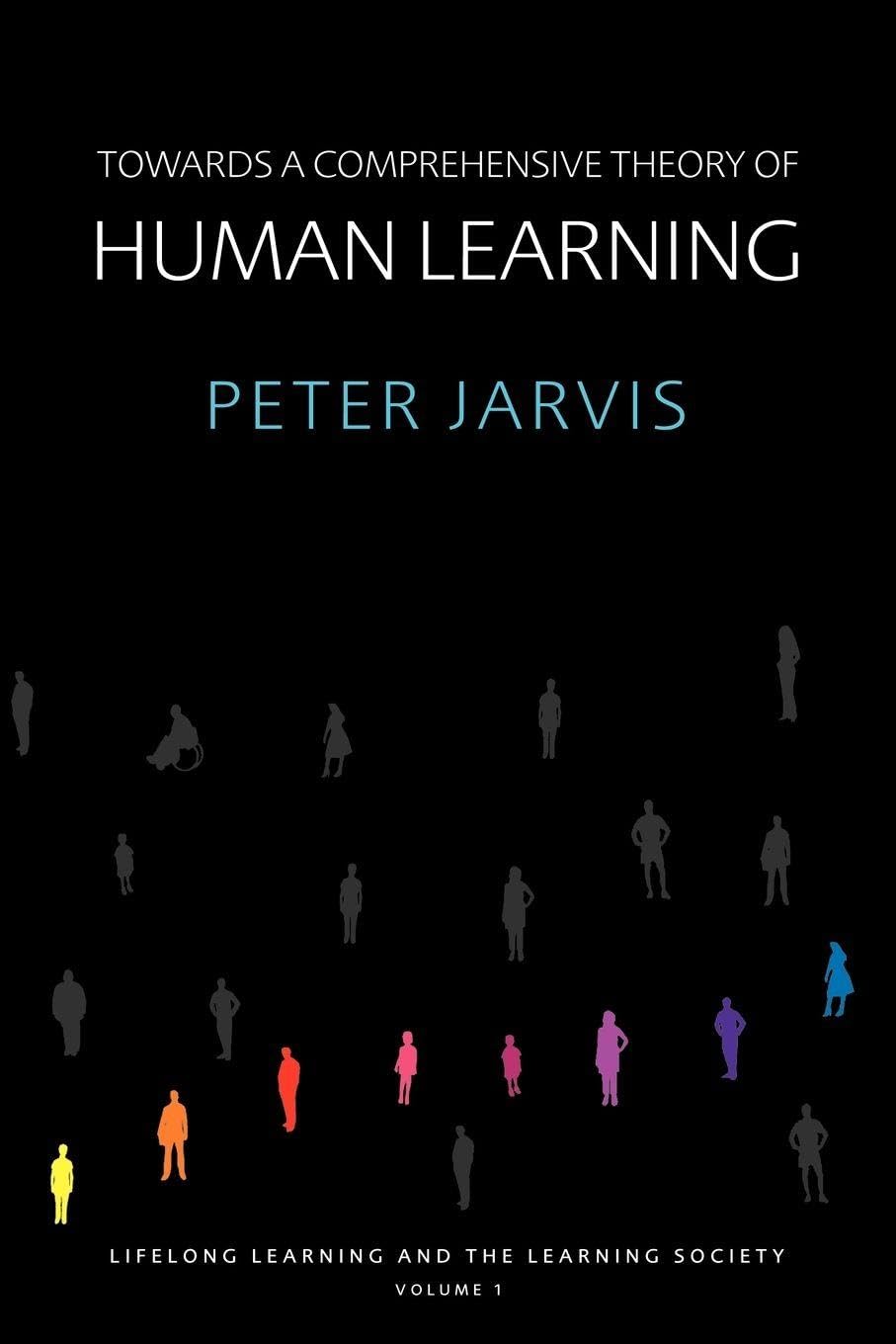 Towards a Comprehensive Theory of Human Learning: Lifelong Learning and the Learning Society, Volume I: 01