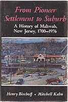 From pioneer settlement to suburb: A history of Mahwah, New Jersey, 1700-1976 0498022188 Book Cover