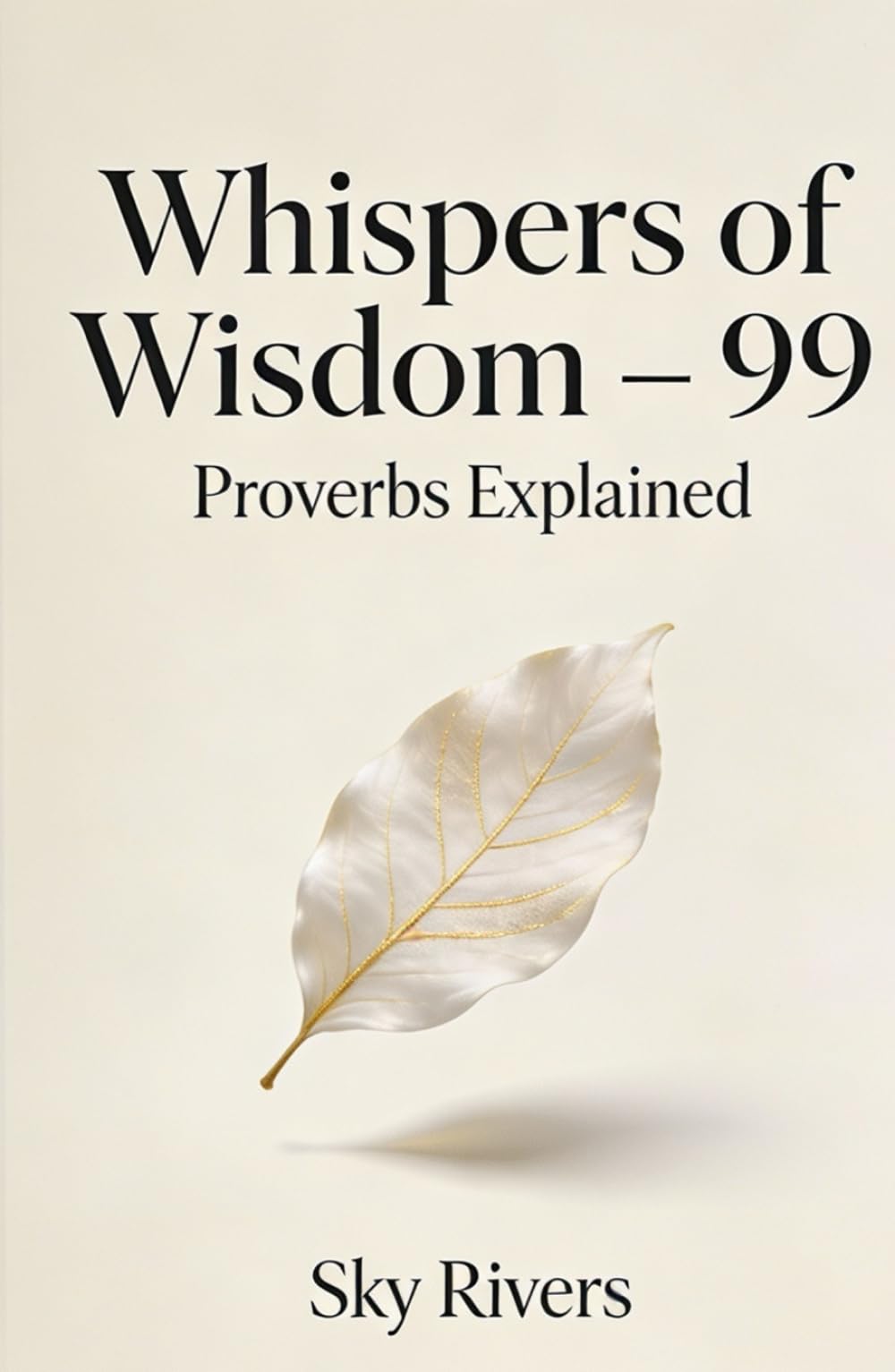 Whispers of Wisdom – 99 Proverbs Explained