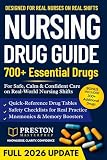 Nursing Drug Guide: Over 700 Essential Drugs, Dosages, and Administration Techniques for Fast, Clear, and Confident Nursing Practice.