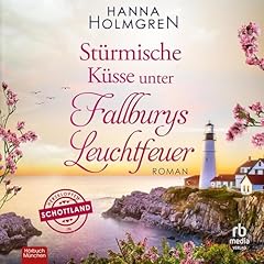 St&uuml;rmische K&uuml;sse unter Fallburys Leuchtfeuer [Stormy Kisses under Fallbury&rsquo;s Beacon] Audiobook By Hanna Holmgren cover art